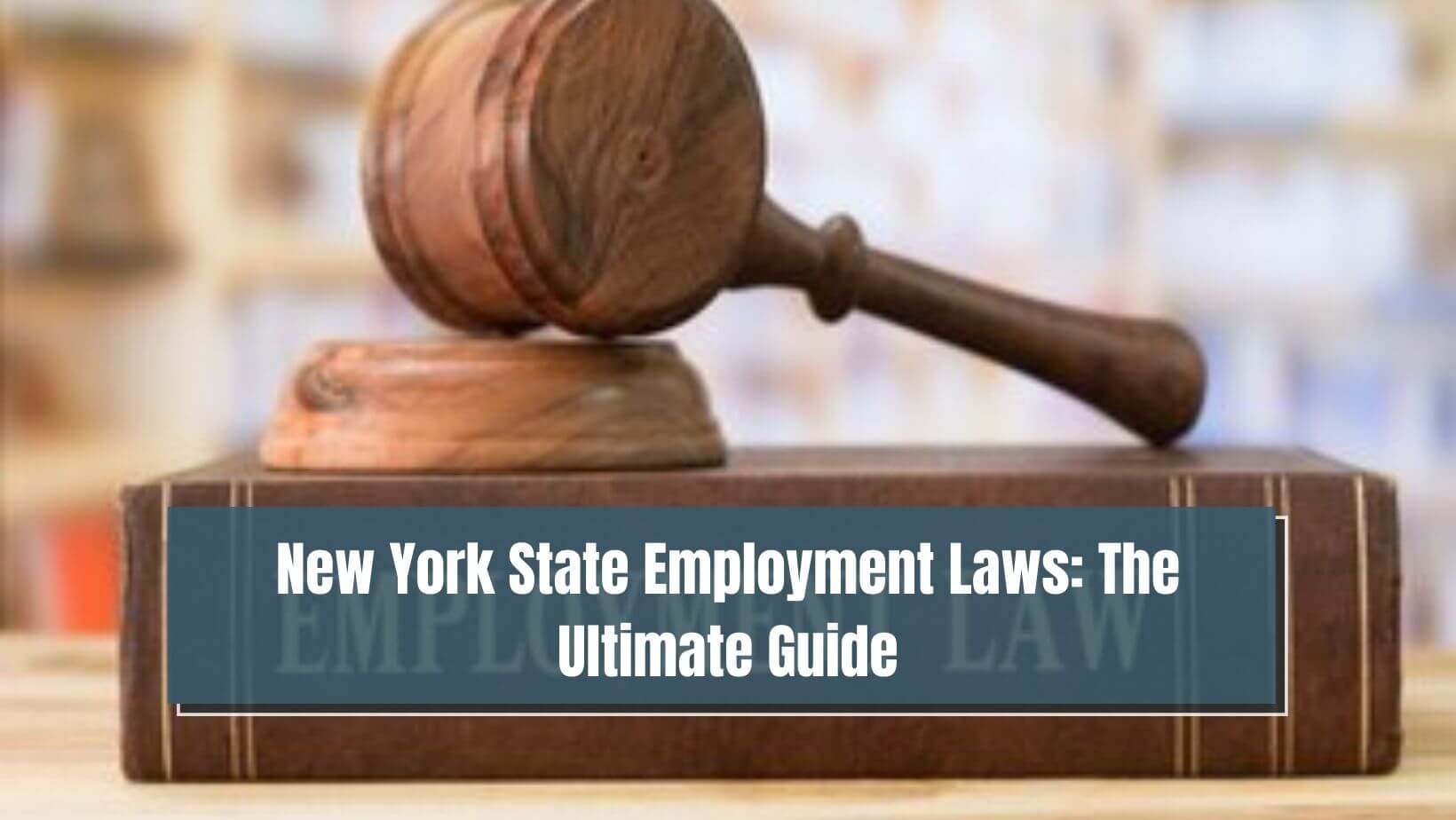 New York State Employment Laws The Ultimate Guide